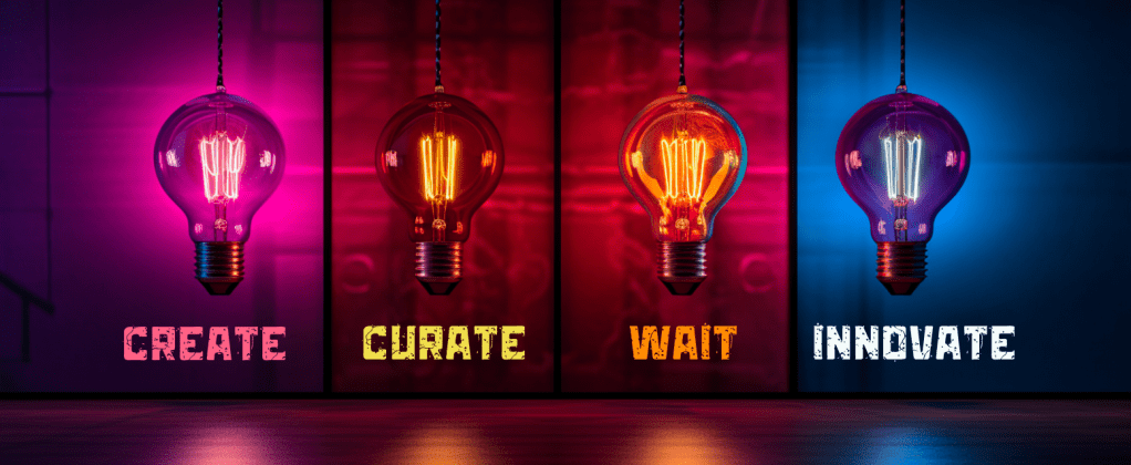 Create, Curate, Wait,&nbsp;Innovate